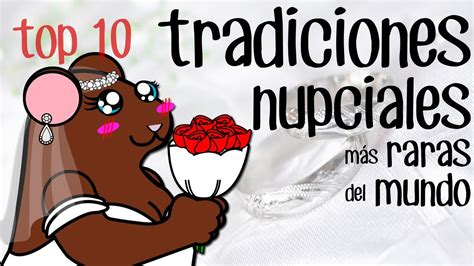 Top 10 Tradiciones Nupciales Más Extrañas Del Mundo Youtube