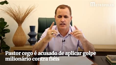 Pastor Cego Acusado De Aplicar Golpe Milion Rio Contra Fi Is Youtube