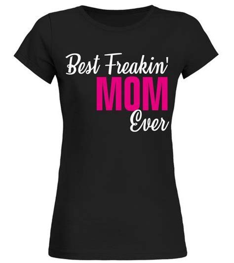 Best Freaking Mom Ever Round Neck T Shirt Woman Shirts Tshirts Odd