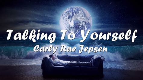 Carly Rae Jepsen Talking To Yourself Lyrics Youtube