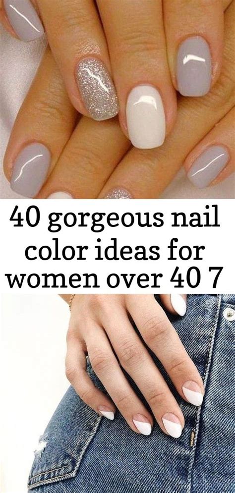 40 Gorgeous Nail Color Ideas For Women Over 40 7 Gorgeous Nails Nail