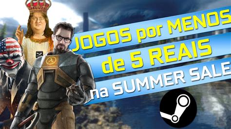 Excelentes Jogos Por Menos De Reais Agora No Pc Steam Summer Sale