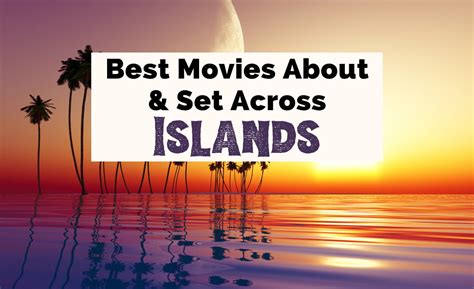 Adventurous Fun Island Movies To Watch The Uncorked Librarian