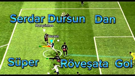 Fenerbahçe Kadrosu İle Güçlü Rakibi Serdar Dursun un Süper Rövaşata Gol