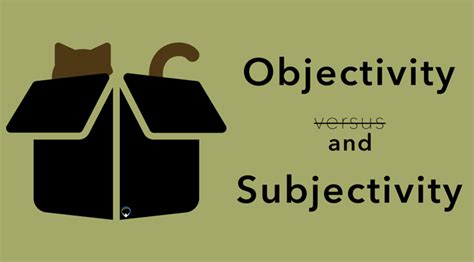 Objectivity V̶e̶r̶s̶u̶s And Subjectivity Lifesuccess