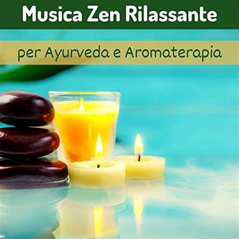 Musica Zen Rilassante Per Ayurveda E Aromaterapia Von Musica Zen Cd Bei