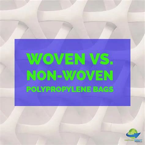 Woven Vs Non Woven Polypropylene Bags Factory Direct Promos