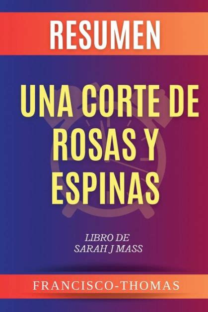 Resumen De Una Corte De Rosas Y Espinas Sarah J Mass By Francisco