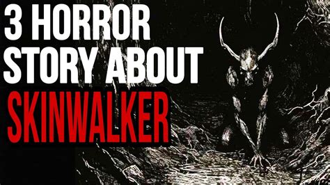 3 Terrifying Allegedly True Skinwalker Encounter Stories YouTube