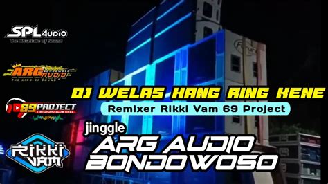 Dj Welas Hang Ring Kene Arg Bondowoso Remixer Rikki Vam Project