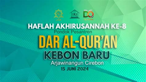 LIVE HAFLAH AKHIRUSANNAH KE 8 PONDOK PESANTREN DAR AL QUR AN KEBON BARU