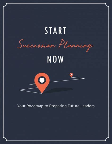 Pdf Your Roadmap To Preparing Future Leaders€¦ · Start Succession Planning Now Your Roadmap