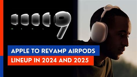 Apple To Revamp AirPods Lineup In 2024 And 2025 YouTube