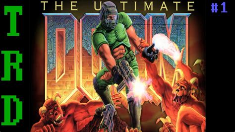 Let S Play The Ultimate Doom Episode 1 Knee Deep In The Dead Hey