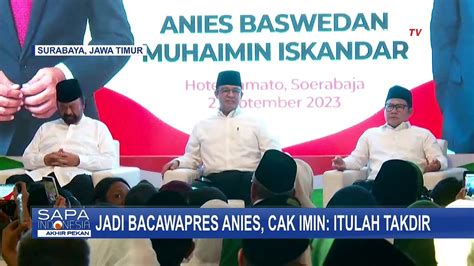 Jadi Bacawapres Anies Baswedan Di Pilpres 2024 Cak Imin Itulah Takdir