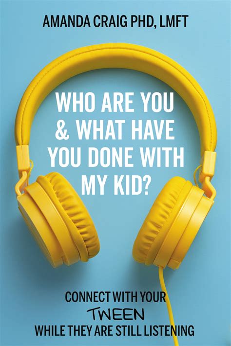 Who Are You And What Have You Done With My Kid By Amanda Craig Phd