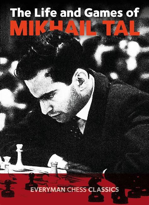 The Life And Games Of Mikhail Tal Mikhail Tal