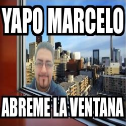 Meme Personalizado Yapo Marcelo Abreme La Ventana 27364775