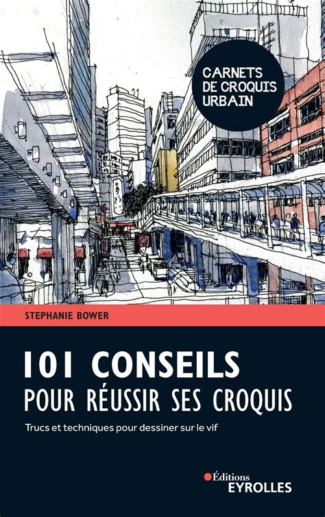 Buy Conseils Pour R Ussir Ses Croquis Trucs Et Techniques Pour