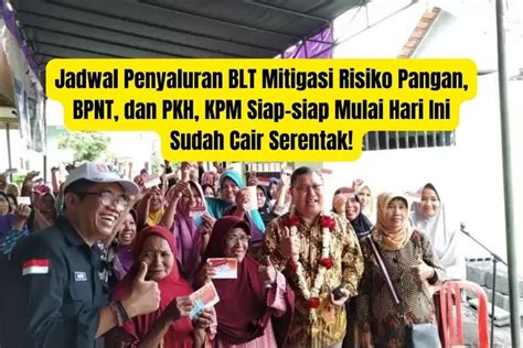 Jadwal Penyaluran BLT Mitigasi Risiko Pangan BPNT Dan PKH KPM Siap