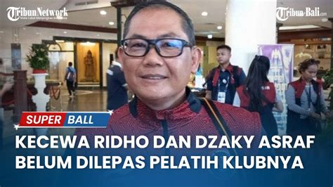 Sumardji Kecewa Rizky Ridho Dan Dzaky Asraf Belum Dilepas Pelatih