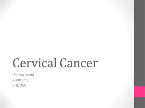 Cervical Cancer Ifeoma Iwobi A Che 350 What Is Cervical Cancer