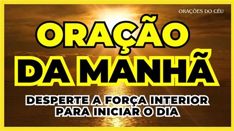 Oração da Manhã Desperte a Força Interior para Iniciar o Dia YouTube