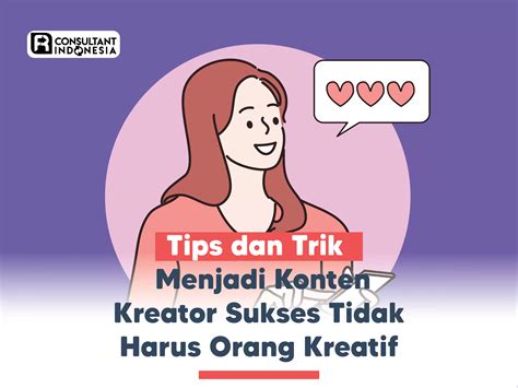 Tips Dan Trik Konten Kreator Sukses Tidak Harus Orang Kreatif