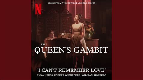 I Can't Remember Love (From the Netflix Series "the Queen's Gambit ...