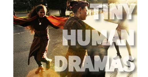 Tiny Human Dramas