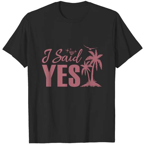 I Said Yes Bachelorette Party Hen Night T T Shirt Sold By Odette