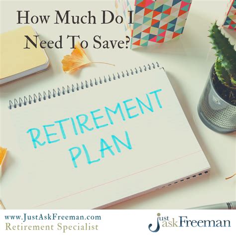 Just Ask Freeman How Much Do I Need To Save For Retirement