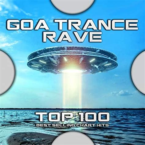 Amazon Co Jp Goa Trance Rave Top Best Selling Chart Hits