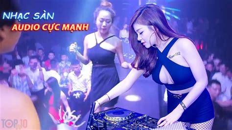 Nhạc Sàn Cực Mạnh 2017 Nhạc Remix Mới Nhất Nhạc Dj Cực Căng