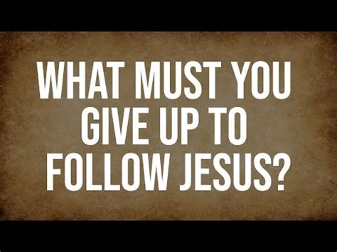 What Must You Give Up To Follow Jesus By Pastor Dan Walker