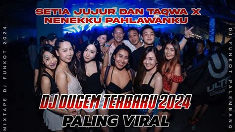 Dj Dugem Paling Viral Dj Setia Jujur Dan Taqwa X Nenekku