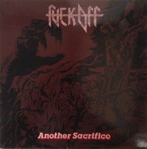 Fuck Off Another Sacrifice Vinyl Discogs