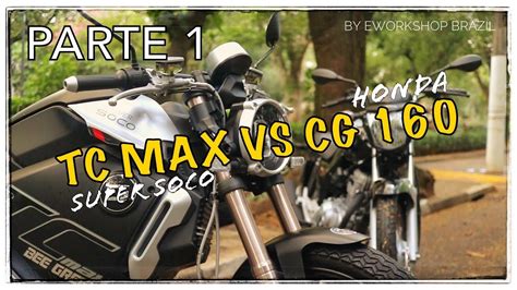 Comparativo Cg Vs Moto El Trica Super Soco Tc Max Parte