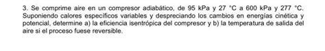 3 Se comprime aire en un compresor adiabático de 95 Chegg