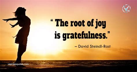 The Root Of Joy Is Gratefulness David Steindl Rast