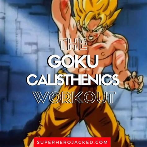 Goku Calisthenics Workout Train Like A Super Saiyan Calisthenics