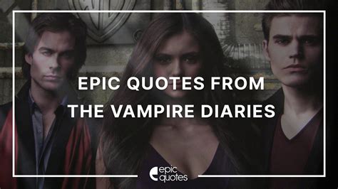 Epic Quotes from The Vampire Diaries | Epic Quotes