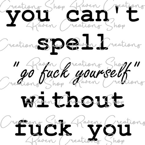 Go Fuck Yourself Fuck You Adult Words Adult Humor Humorous Sayings Fuck Sarcasm