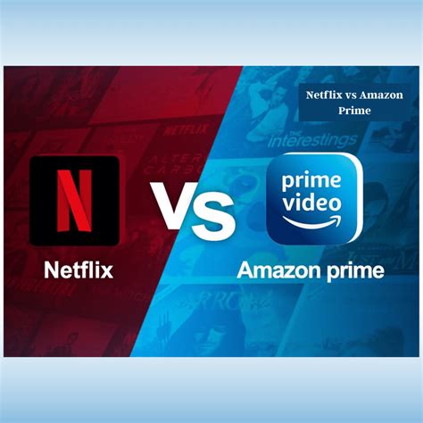 Netflix Vs Amazon Prime Video Which One Is Better