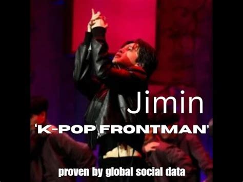 091123 Jimin Dose Jimin K Pop Frontman Proven By Global Social