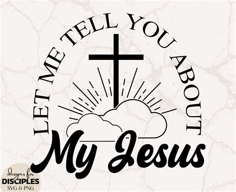 Let Me Tell You About My Jesus Svg Bible Verse Svg Cute Bible Verse Svg