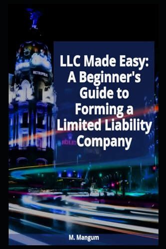 Llc Made Easy A Beginner S Guide To Forming A Limited Liability