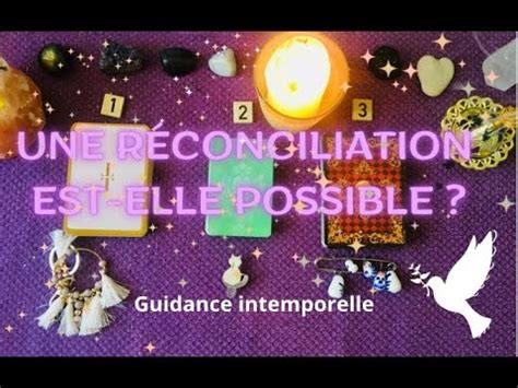 UNE RECONCILIATION EST ELLE POSSIBLE Guidance Intemporelle YouTube