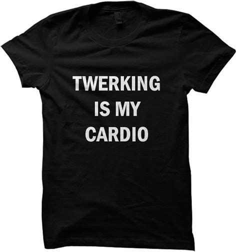 Fitness Shirts Twerking Is My Cardio T Shirt Ladies Tees