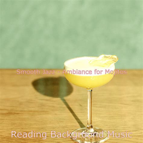 Smooth Jazz Ambiance For Mojitos Album By Reading Background Music